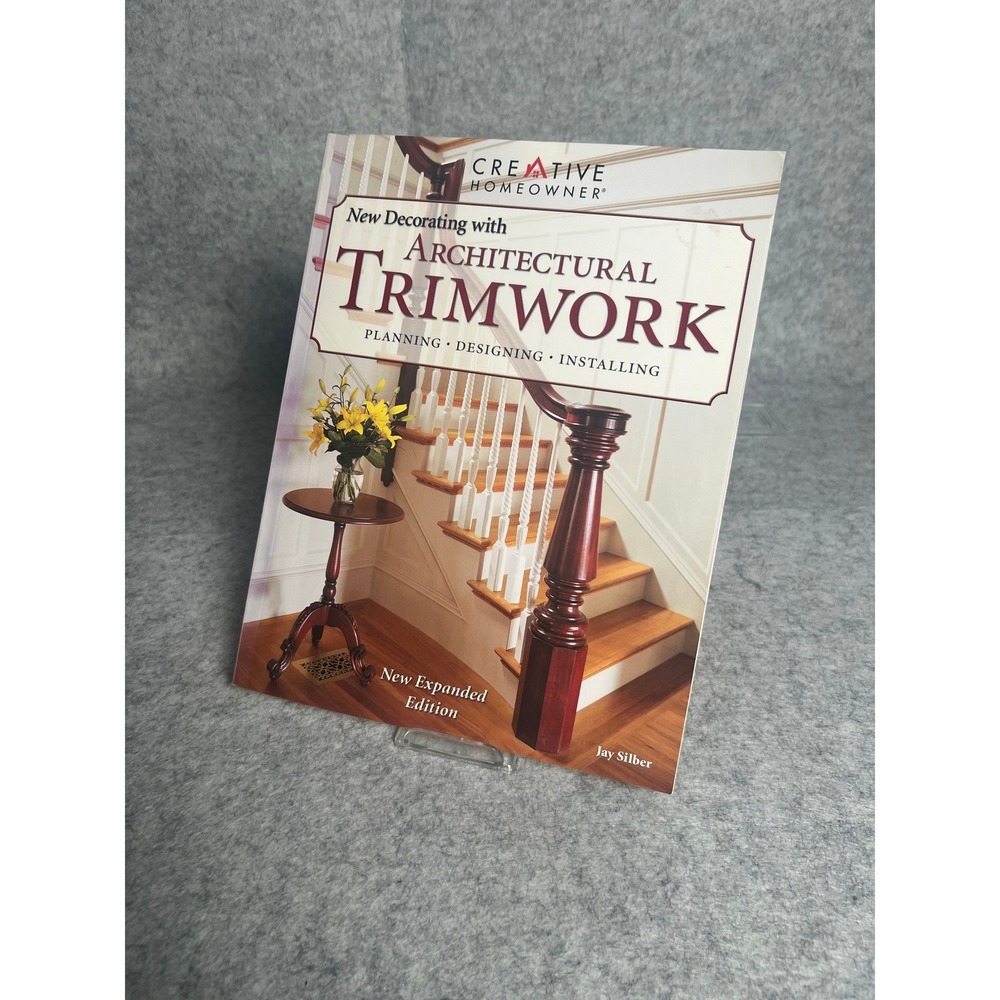 New Decorating with Architectural Trimwork: Planning, Designing,‎ Installing